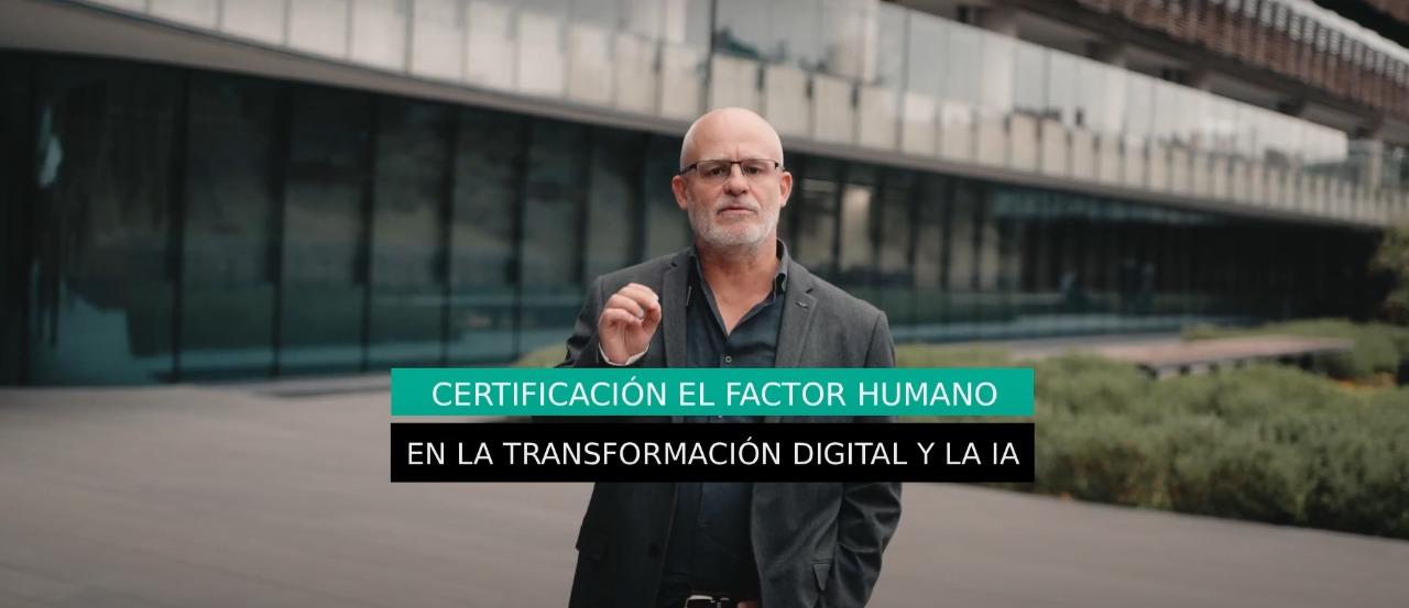 Certificado en Factor humano en la Transformación Digital y la IA