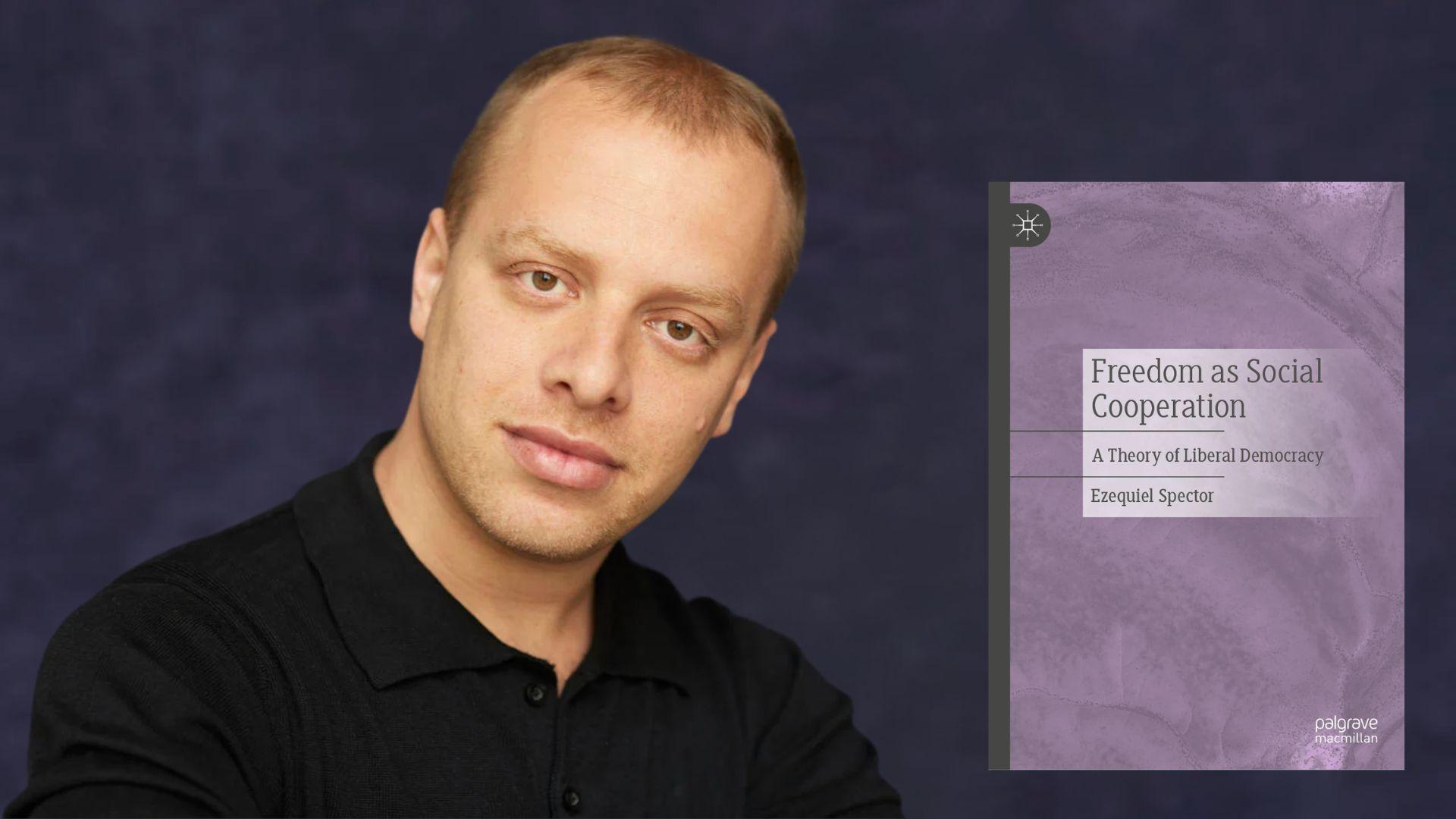 Ezequiel Spector publica en inglés libro que propone la libertad como práctica de cooperación social