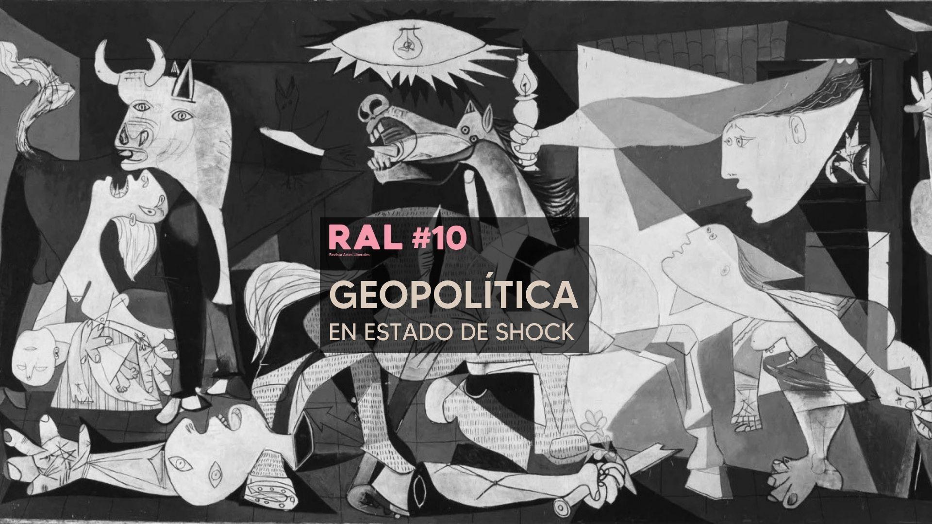 RAL #10: Geopolítica en estado de shock
