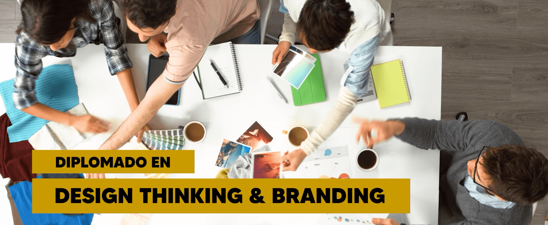Conoce el Diplomado en Design Thinking & Branding Diplomado en Design Thinking & Branding