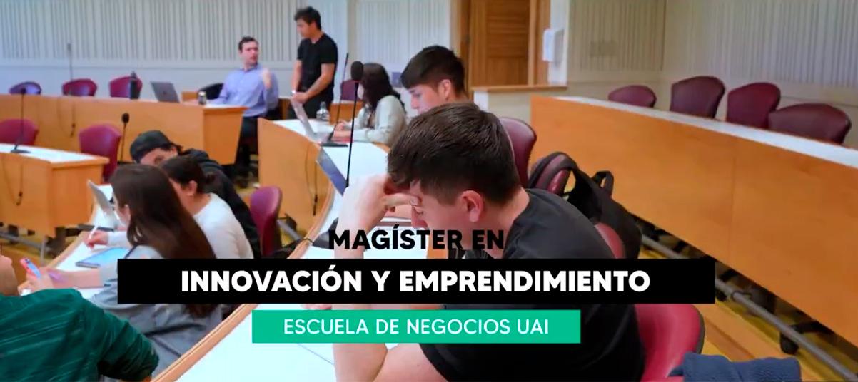 Conoce el Magíster en Innovación y Emprendimiento Magíster en Innovación y Emprendimiento